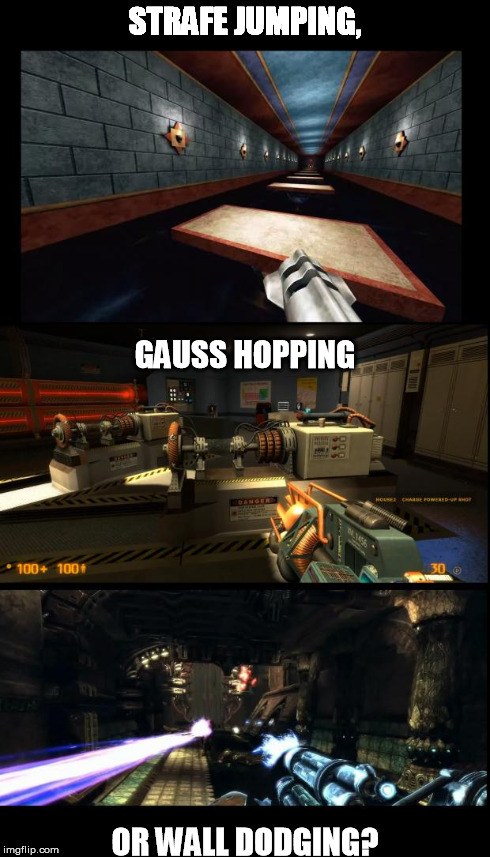 STRAFE JUMPING, OR WALL DODGING? GAUSS HOPPING | image tagged in deathmatch | made w/ Imgflip meme maker
