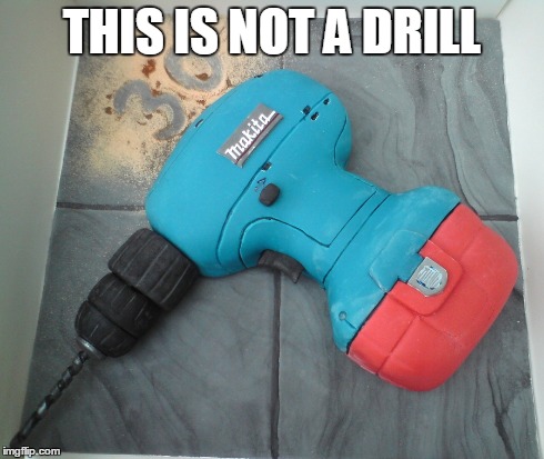 THIS IS NOT A DRILL | made w/ Imgflip meme maker