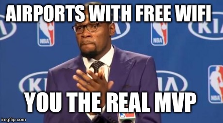 You The Real MVP Meme | AIRPORTS WITH FREE WIFI YOU THE REAL MVP | image tagged in memes,you the real mvp | made w/ Imgflip meme maker