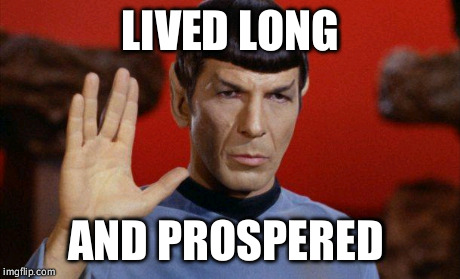 Well played, sir.  | LIVED LONG AND PROSPERED | image tagged in leonard nemoy | made w/ Imgflip meme maker