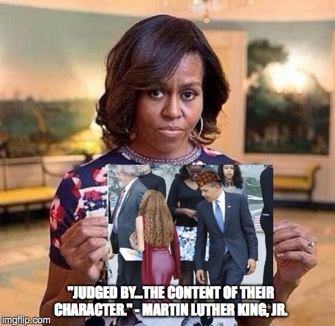 Y'all been duped! | "JUDGED BY...THE CONTENT OF THEIR CHARACTER." - MARTIN LUTHER KING, JR. | image tagged in obama,scumbag obama | made w/ Imgflip meme maker