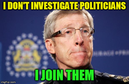 cops becoming politicians | I DON'T INVESTIGATE POLITICIANS I JOIN THEM | image tagged in corruption,canadian cop,politics,alberta,calgary,collusion | made w/ Imgflip meme maker