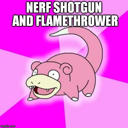 Slowpoke Meme | NERF SHOTGUN AND FLAMETHROWER | image tagged in memes,slowpoke | made w/ Imgflip meme maker