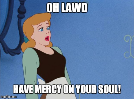 OH LAWDY | OH LAWD HAVE MERCY ON YOUR SOUL! | image tagged in oh lawdy | made w/ Imgflip meme maker