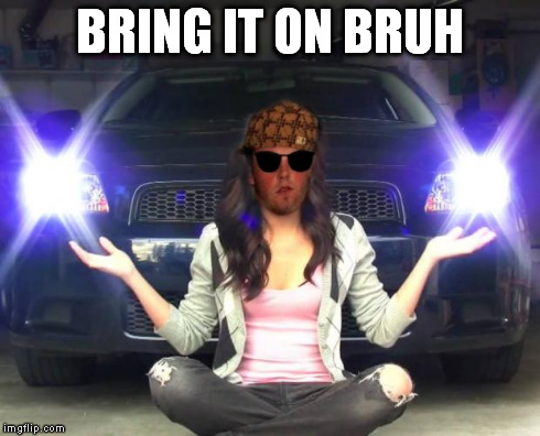 BRING IT ON BRUH | image tagged in bring it on | made w/ Imgflip meme maker