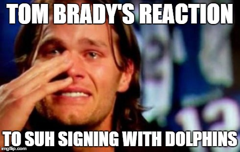crying tom brady | TOM BRADY'S REACTION TO SUH SIGNING WITH DOLPHINS | image tagged in crying tom brady | made w/ Imgflip meme maker