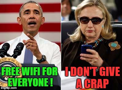 Modern Politics | FREE WIFI FOR EVERYONE ! I DON'T GIVE A CRAP | image tagged in obama,funny,funny memes,president,wifi,rude | made w/ Imgflip meme maker