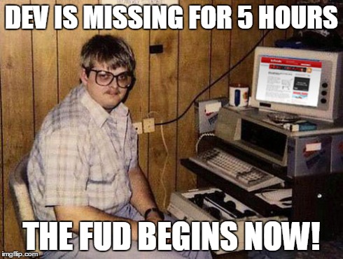 Internet Guide Meme | DEV IS MISSING FOR 5 HOURS THE FUD BEGINS NOW! | image tagged in memes,internet guide | made w/ Imgflip meme maker
