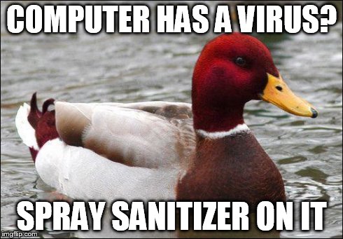COMPUTER HAS A VIRUS? SPRAY SANITIZER ON IT | made w/ Imgflip meme maker