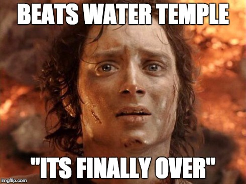 It's Finally Over Meme | BEATS WATER TEMPLE "ITS FINALLY OVER" | image tagged in memes,its finally over | made w/ Imgflip meme maker