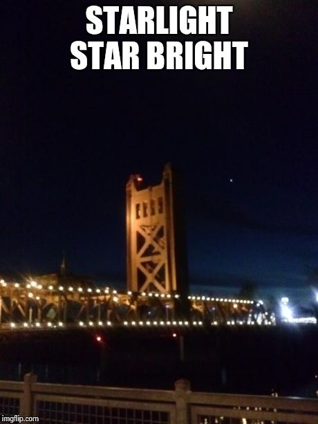 STARLIGHT STAR BRIGHT | image tagged in star's are bright | made w/ Imgflip meme maker