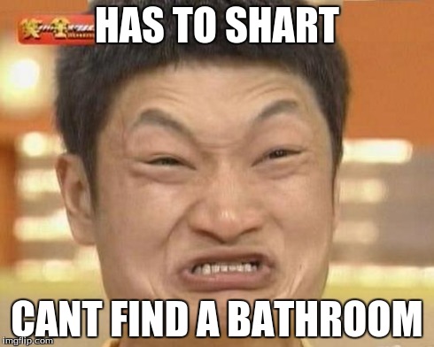 Impossibru Guy Original | HAS TO SHART CANT FIND A BATHROOM | image tagged in memes,impossibru guy original | made w/ Imgflip meme maker