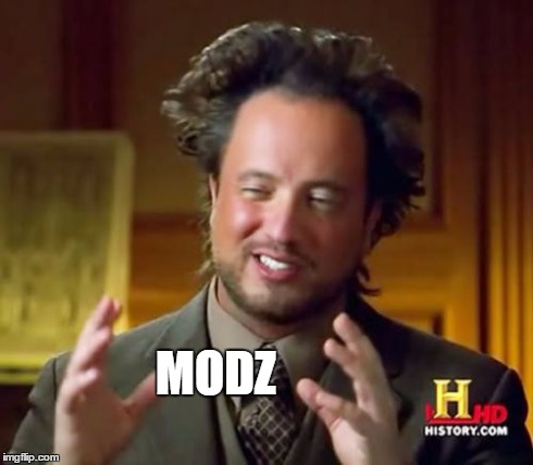 Ancient Aliens | MODZ | image tagged in memes,ancient aliens | made w/ Imgflip meme maker