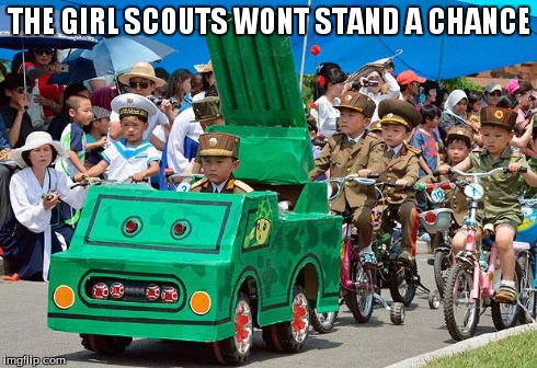 North Korean army | THE GIRL SCOUTS WONT STAND A CHANCE | image tagged in north korean army | made w/ Imgflip meme maker