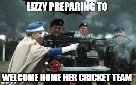 Queen Elizabeth | LIZZY PREPARING TO WELCOME HOME HER CRICKET TEAM | image tagged in queen elizabeth,cricket,england,english cricket team | made w/ Imgflip meme maker