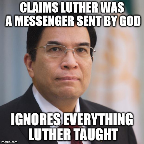Eduardo Manalo | CLAIMS LUTHER WAS A MESSENGER SENT BY GOD IGNORES EVERYTHING LUTHER TAUGHT | image tagged in eduardo manalo | made w/ Imgflip meme maker