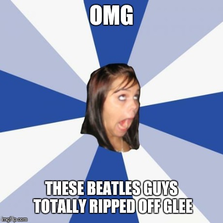 OMG THESE BEATLES GUYS TOTALLY RIPPED OFF GLEE | made w/ Imgflip meme maker