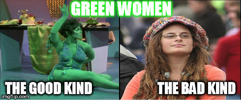 GREEN WOMEN THE GOOD KIND                         THE BAD KIND | made w/ Imgflip meme maker