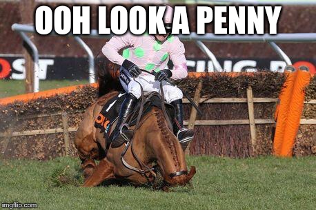 OOH LOOK A PENNY | image tagged in sports,horses | made w/ Imgflip meme maker