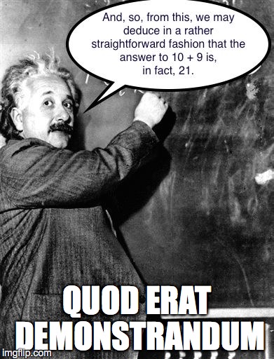 Einstein | QUOD ERAT DEMONSTRANDUM | image tagged in sum,21,19,ancient aliens | made w/ Imgflip meme maker