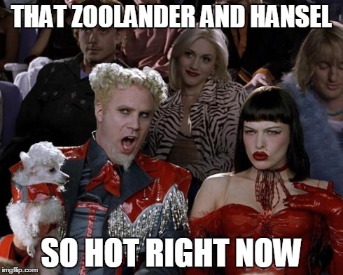 Mugatu So Hot Right Now | THAT ZOOLANDER AND HANSEL SO HOT RIGHT NOW | image tagged in memes,mugatu so hot right now | made w/ Imgflip meme maker