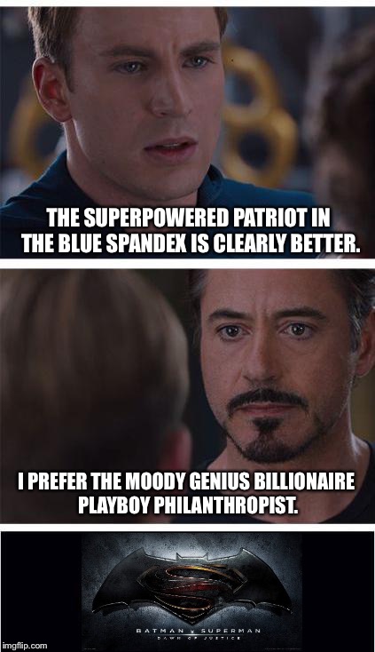 Everybody has an opinion. | THE SUPERPOWERED PATRIOT IN THE BLUE SPANDEX IS CLEARLY BETTER. I PREFER THE MOODY GENIUS BILLIONAIRE PLAYBOY PHILANTHROPIST. | image tagged in captain america civil war | made w/ Imgflip meme maker