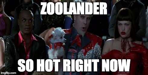 Zoolander | ZOOLANDER SO HOT RIGHT NOW | image tagged in zoolander | made w/ Imgflip meme maker