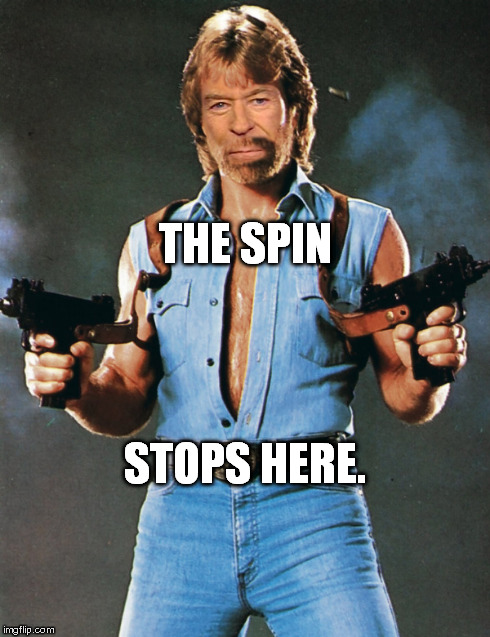 How conservatives see Bill O'Reilly... I e-mailed this to him. :D | THE SPIN STOPS HERE. | image tagged in chuck norris,bill oreilly | made w/ Imgflip meme maker
