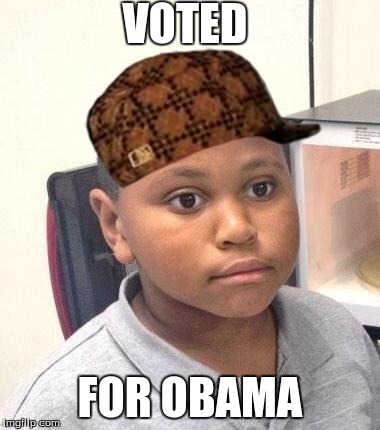 Minor Mistake Marvin Meme | VOTED FOR OBAMA | image tagged in memes,minor mistake marvin,scumbag | made w/ Imgflip meme maker