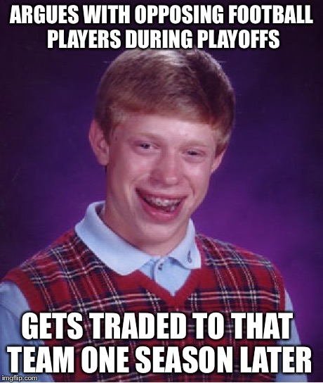 Jimmy Graham had a rough day today... | ARGUES WITH OPPOSING FOOTBALL PLAYERS DURING PLAYOFFS GETS TRADED TO THAT TEAM ONE SEASON LATER | image tagged in memes,bad luck brian | made w/ Imgflip meme maker