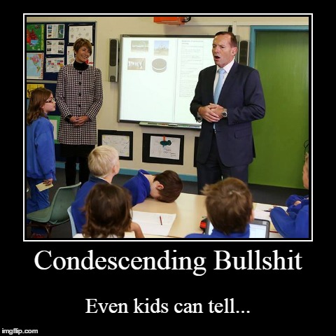 Prime Minister Abbott, everyone. | image tagged in funny,demotivationals,australia,tony abbott | made w/ Imgflip demotivational maker