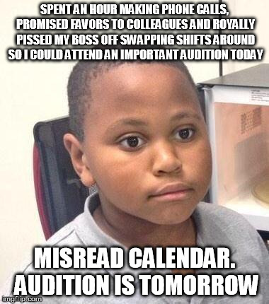 Minor Mistake Marvin | SPENT AN HOUR MAKING PHONE CALLS, PROMISED FAVORS TO COLLEAGUES AND ROYALLY PISSED MY BOSS OFF SWAPPING SHIFTS AROUND SO I COULD ATTEND AN I | image tagged in memes,minor mistake marvin | made w/ Imgflip meme maker
