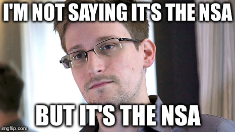 I'M NOT SAYING IT'S THE NSA BUT IT'S THE NSA | made w/ Imgflip meme maker