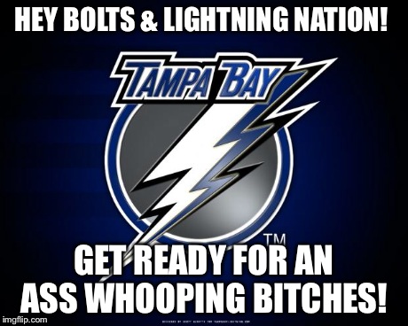 HEY BOLTS & LIGHTNING NATION! GET READY FOR AN ASS WHOOPING B**CHES! | image tagged in hey tampa go bruins | made w/ Imgflip meme maker