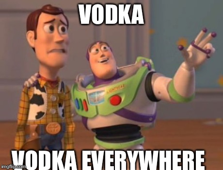 X, X Everywhere | VODKA VODKA EVERYWHERE | image tagged in memes,x x everywhere | made w/ Imgflip meme maker