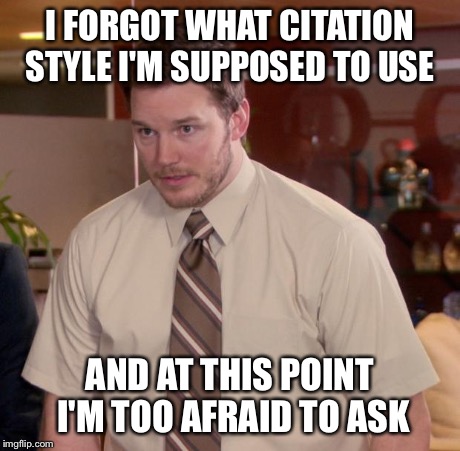 Afraid To Ask Andy Meme | I FORGOT WHAT CITATION STYLE I'M SUPPOSED TO USE AND AT THIS POINT I'M TOO AFRAID TO ASK | image tagged in memes,afraid to ask andy,AdviceAnimals | made w/ Imgflip meme maker