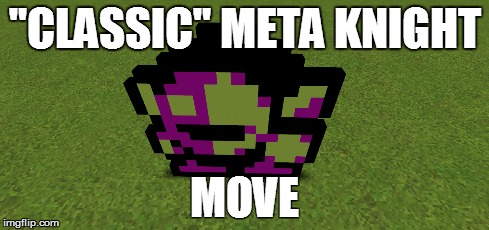 meta knight classic | "CLASSIC" META KNIGHT MOVE | image tagged in kirby | made w/ Imgflip meme maker