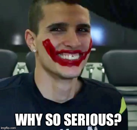 WHY SO SERIOUS? | made w/ Imgflip meme maker