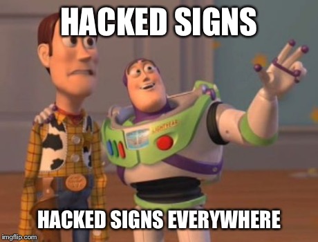 X, X Everywhere Meme | HACKED SIGNS HACKED SIGNS EVERYWHERE | image tagged in memes,x x everywhere | made w/ Imgflip meme maker