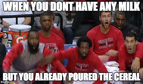 WHEN YOU DONT HAVE ANY MILK BUT YOU ALREADY POURED THE CEREAL | image tagged in rockets,houston,terrancejones | made w/ Imgflip meme maker
