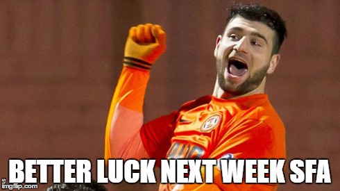 BETTER LUCK NEXT WEEK SFA | made w/ Imgflip meme maker