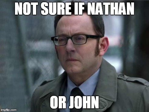 NOT SURE IF NATHAN OR JOHN | image tagged in not sure if nathan or john | made w/ Imgflip meme maker