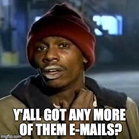 Y'all got any more of them Game of Thrones episodes | Y'ALL GOT ANY MORE OF THEM E-MAILS? | image tagged in y'all got any more of them game of thrones episodes | made w/ Imgflip meme maker