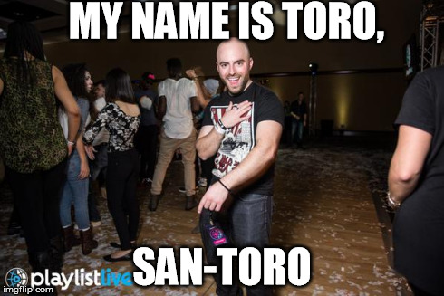 Partying Matthew | MY NAME IS TORO, SAN-TORO | image tagged in memes,partying,original meme | made w/ Imgflip meme maker