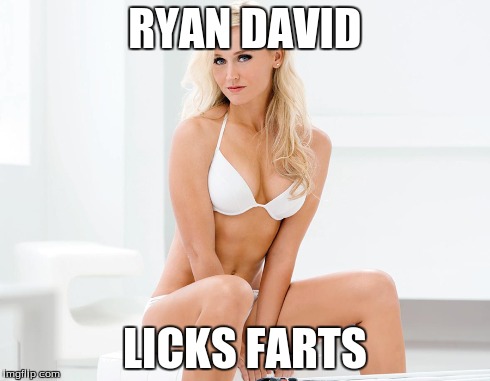 RYAN DAVID LICKS FARTS | made w/ Imgflip meme maker