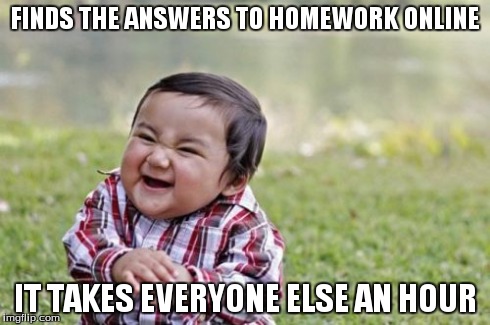 Evil Toddler | FINDS THE ANSWERS TO HOMEWORK ONLINE IT TAKES EVERYONE ELSE AN HOUR | image tagged in memes,evil toddler | made w/ Imgflip meme maker