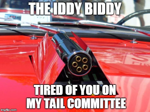 Learn how to drive | THE IDDY BIDDY TIRED OF YOU ON MY TAIL COMMITTEE | image tagged in memes,car,machine gun | made w/ Imgflip meme maker