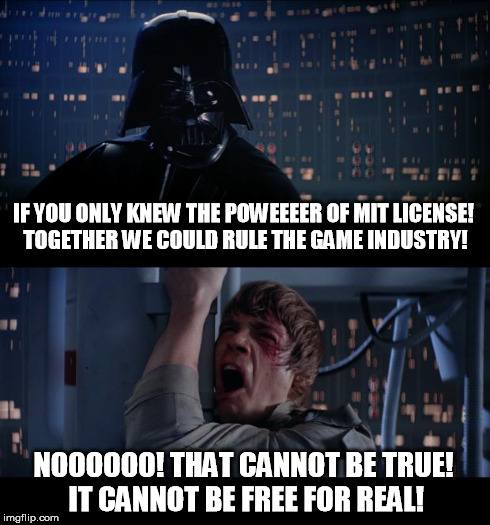 Star Wars No Meme | IF YOU ONLY KNEW THE POWEEEER OF MIT LICENSE! TOGETHER WE COULD RULE THE GAME INDUSTRY! NOOOOOO! THAT CANNOT BE TRUE! IT CANNOT BE FREE FOR  | image tagged in memes,star wars no | made w/ Imgflip meme maker
