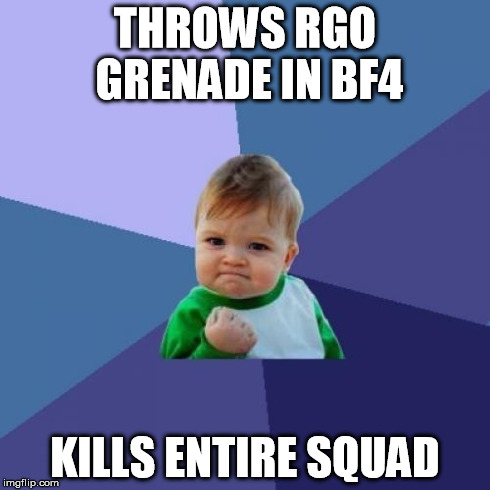 Success Kid Meme | THROWS RGO GRENADE IN BF4 KILLS ENTIRE SQUAD | image tagged in memes,success kid | made w/ Imgflip meme maker
