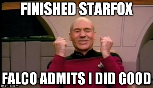 Picard Win | FINISHED STARFOX FALCO ADMITS I DID GOOD | image tagged in picard win | made w/ Imgflip meme maker